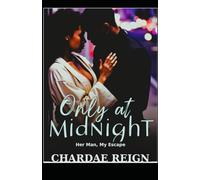 Only at Midnight: Her Man, My Escape: Only at Midnight