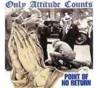 Only Attitude Counts - Point of No Return