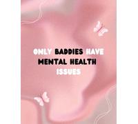 ONLY BADDIES HAVE MENTAL HEALTH ISSUES | Notebook