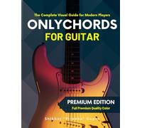 Only Chords for Guitar: The Complete Visual Guide for Modern Players