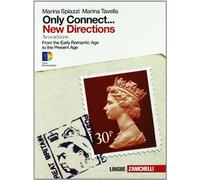 Only connect... new directions. Ottocento e Novecento. From the early romantic age to the present age. Per le Scuole superiori. Con espansione online