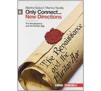 Only connect... new directions. Per le Scuole superiori. Con espansione online. The Renaissance and the puritan age (Vol. 2)