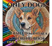 Only Dogs: Detailed Mandala Coloring Book