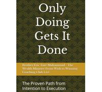 Only Doing Gets It Done: The Proven Path from Intention to Execution: The Proven Path from Intention to Execution