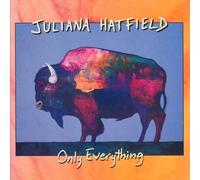 Only Everything by JULIANA HATFIELD (1995-10-20)