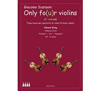 Only fo(u)r violins. Trascrizioni per quartetto di violini di brani celebri. Partitura (Vol. 2)