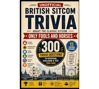 Only Fools and Horses Unofficial Quiz Book: 300 Trivia Questions to Entertain, Challenge & Test True Fans
