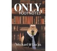 Only Footnotes-Lucas, Michael W-Copertina rigida
