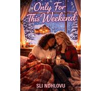 Only For This Weekend: A Steamy Sapphic Snowed-In Romance: 2