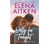 Only for Tonight: A Runaway Bride One Night Stand Small Town Romance