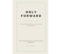 Only Forward: A 365-Day Devotional for Recovery, Faith, and a Life Transformed by Jesus