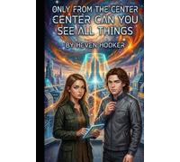 Only From the Center Can You See all Things: Book 1