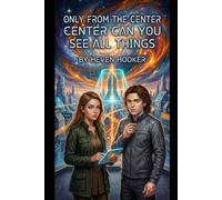 Only From the Center Can You See all Things: Book 1