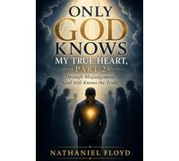 Only God Can See My True Heart: Part 2 - Through Misjudgement, God Still Knows the Truth