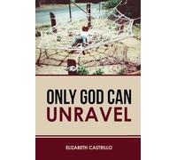 Only God Can Unravel