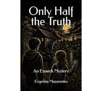 Only Half the Truth: An Esswick Mystery