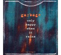 Only Happy When It Rains / Girl Don't Come