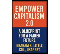 Only In America: Empower Capitalism 2.0: A Blueprint For A Fairer Future