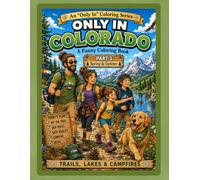 Only in Colorado: A Funny Coloring Book: Part 1: Spring & Summer - Trails, Lakes & Campfires