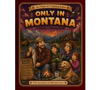 Only in Montana: A Funny Coloring Book: Wide Open Spaces & Wild Adventures