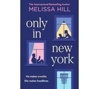 Only in New York: A new irresistible, charming, funny enemies-to-lovers, grumpy x sunshine rom-com novel for 2025