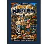 Only In Pennsylvania: A Funny Coloring Book: History, Hoagies & Happiness
