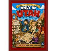 Only in Utah: A Funny Coloring Book: Red Rocks, Mountains & Adventures
