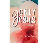Only Jesus: a 60-day Devotional