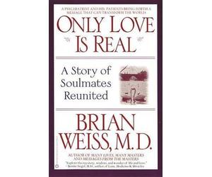 [Only Love is Real: A Story of Soulmates Reunited] (By: Dr. Brian L. Weiss) [published: May, 2007]