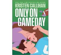 Only on Gameday: A Spicy Football Romance About a Fake Engagement and Second Chances