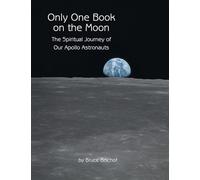 Only One Book on the Moon: The Spiritual Journey of Our Apollo Astronauts