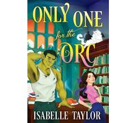 Only One for the Orc: An utterly charming cosy spicy romantic fantasy perfect for fans of Legends and Lattes: Book 3