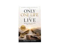 Only One Life To Live!: Making Your Life Count For Eternity