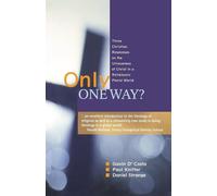 Only One Way?: Three Christian Responses to the Uniqueness of Christ in a ...
