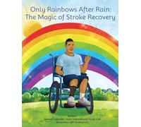 Only Rainbows After Rain: The Magic of Stroke Recovery - NUOVO