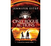 Only Rogue Actions: A Galactic Bonds book: 5