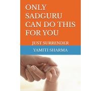 ONLY SADGURU CAN DO THIS FOR YOU: JUST SURRENDER