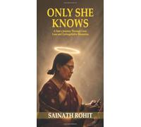 Only She Knows: A Son's Journey Through Love, Loss and Unforgettable Memories