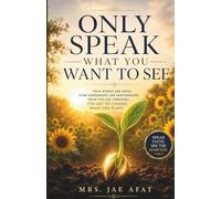 ONLY SPEAK WHAT YOU WANT TO SEE