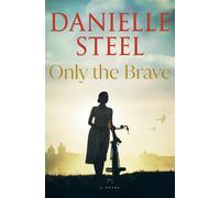 Only the Brave: A Novel - Steel Danielle