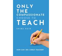 Only the Compassionate Choose to Teach: How Can I Be a Great Teacher?