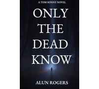 Only the Dead Know