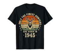 Only The Finest Hunters Are Born In 1945 78th Birthday Gifts Maglietta