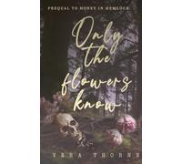 Only the Flowers Know