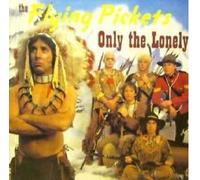 Only The Lonely - Flying Pickets 7" 45