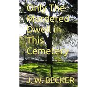 Only The Murdered Dwell in This Cemetery