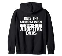 Only The Strongest Men Become Adoptive Dads Father's Day Felpa con Cappuccio