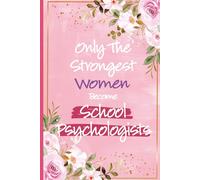 Only The Strongest Women Become School Psychologists: School Psychologist Grdauatuion Gifts For Women - Great Psychology Journal For National School ... Psych Christmas and Thank You Gifts For Her