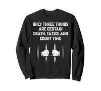 Only Three Things Are Certain Death, Taxes, And Count Time Felpa