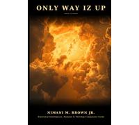 Only Way Iz Up: Emotional Intelligence, Purpose & Thriving Companion Guide